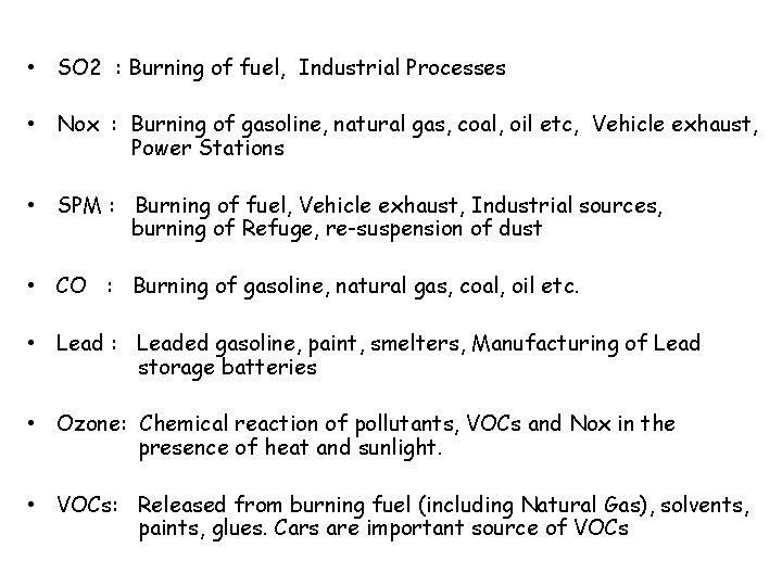  • SO 2 : Burning of fuel, Industrial Processes • Nox : Burning