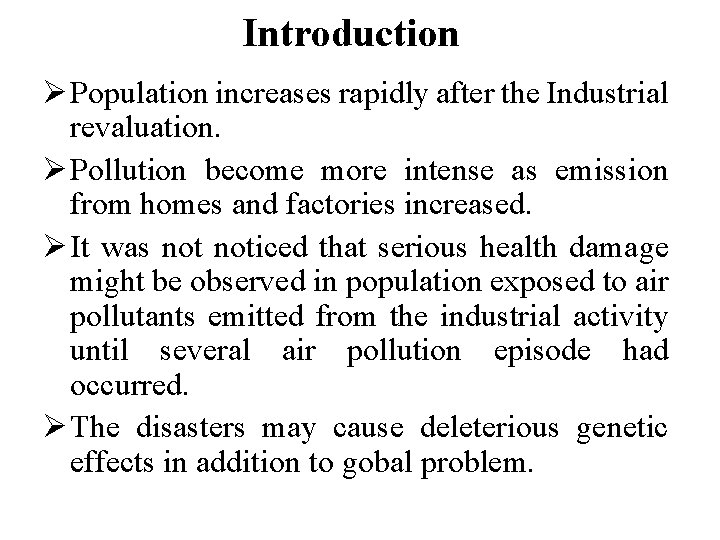 Introduction Ø Population increases rapidly after the Industrial revaluation. Ø Pollution become more intense