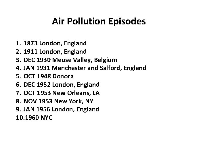 Air Pollution Episodes 1. 1873 London, England 2. 1911 London, England 3. DEC 1930