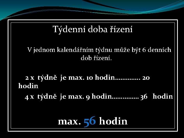 Týdenní doba řízení V jednom kalendářním týdnu může být 6 denních dob řízení. 2