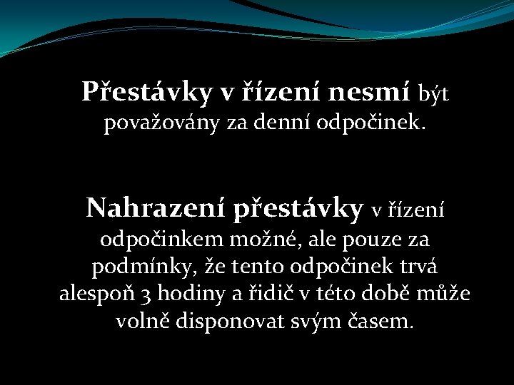 Přestávky v řízení nesmí být považovány za denní odpočinek. Nahrazení přestávky v řízení odpočinkem