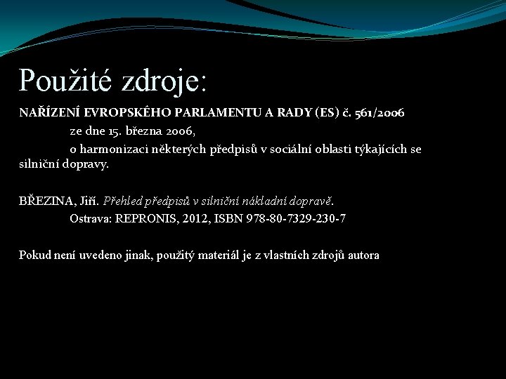 Použité zdroje: NAŘÍZENÍ EVROPSKÉHO PARLAMENTU A RADY (ES) č. 561/2006 ze dne 15. března