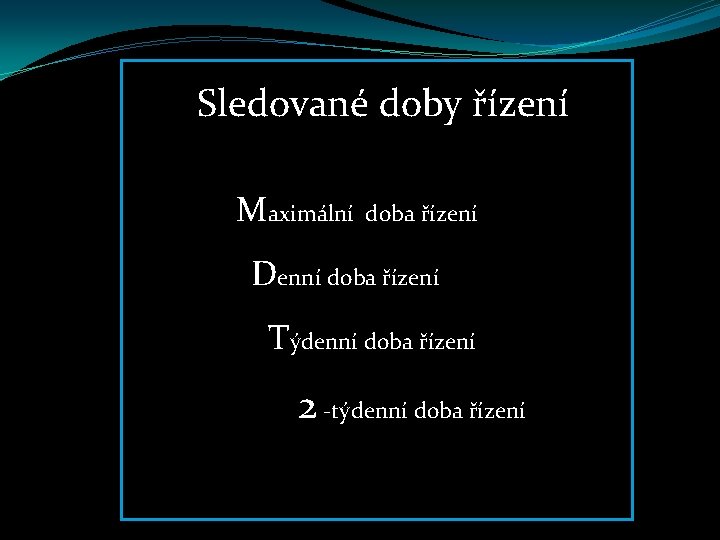  Sledované doby řízení Maximální doba řízení Denní doba řízení Týdenní doba řízení 2