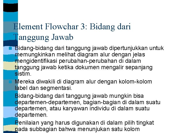 Element Flowchar 3: Bidang dari Tanggung Jawab Bidang-bidang dari tanggung jawab dipertunjukkan untuk memungkinkan