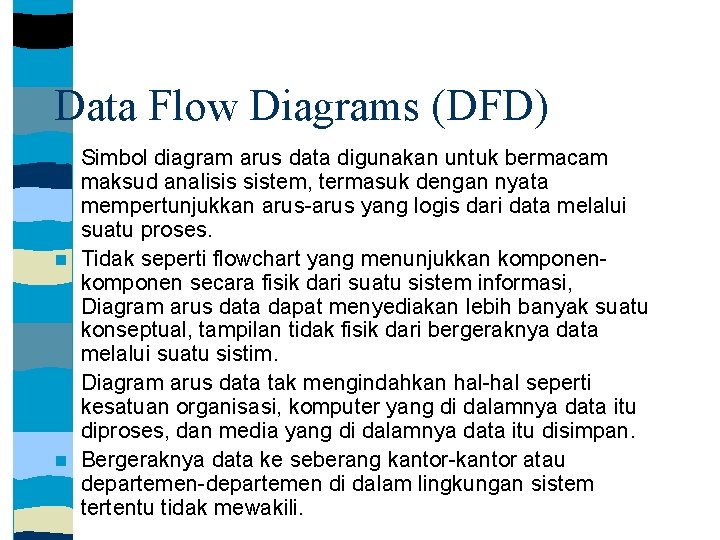 Data Flow Diagrams (DFD) Simbol diagram arus data digunakan untuk bermacam maksud analisis sistem,