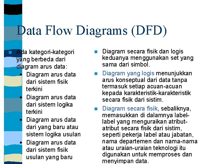 Data Flow Diagrams (DFD) Ada kategori-kategori yang berbeda dari diagram arus data: Diagram arus