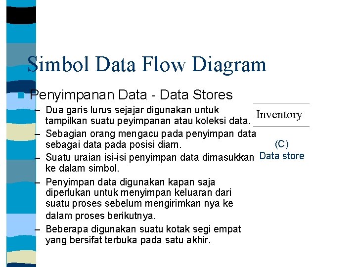 Simbol Data Flow Diagram Penyimpanan Data - Data Stores – Dua garis lurus sejajar