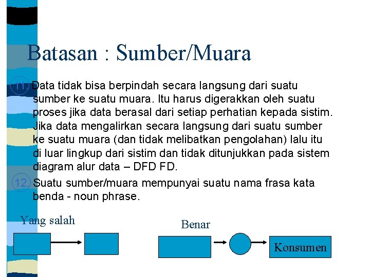 Batasan : Sumber/Muara 11. Data tidak bisa berpindah secara langsung dari suatu sumber ke