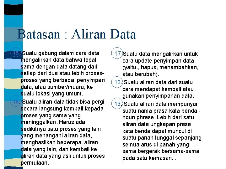 Batasan : Aliran Data 15. Suatu gabung dalam cara data mengalirkan data bahwa tepat