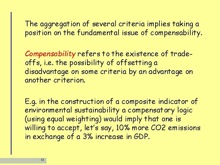 The aggregation of several criteria implies taking a position on the fundamental issue of