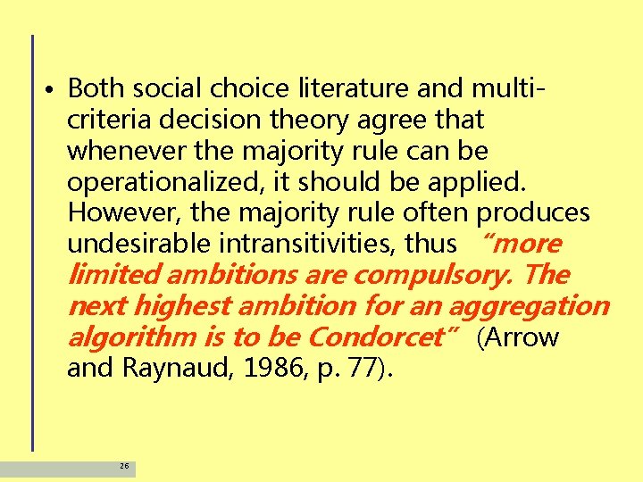  • Both social choice literature and multicriteria decision theory agree that whenever the