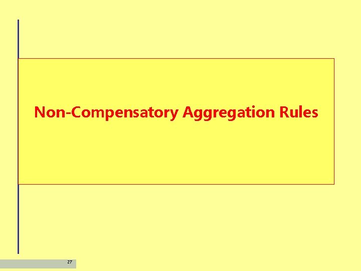 Non-Compensatory Aggregation Rules 27 