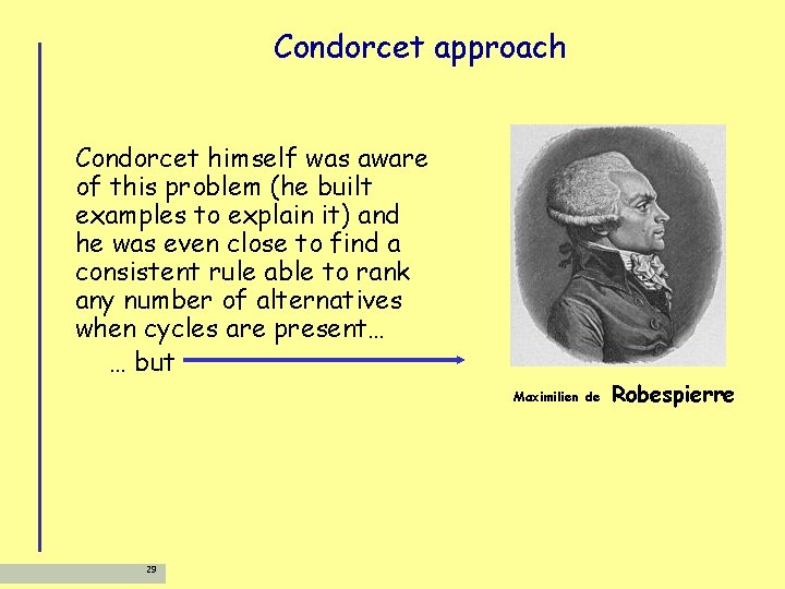 Condorcet approach Condorcet himself was aware of this problem (he built examples to explain