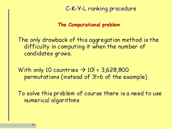 C-K-Y-L ranking procedure The Computational problem The only drawback of this aggregation method is