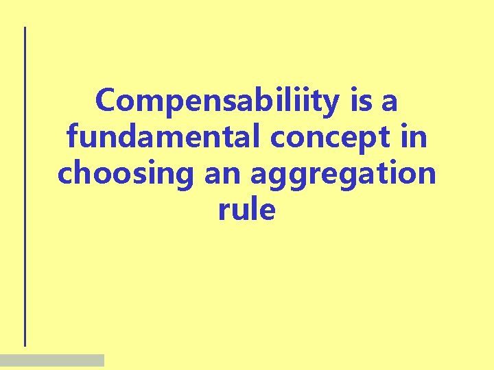 Compensabiliity is a fundamental concept in choosing an aggregation rule 