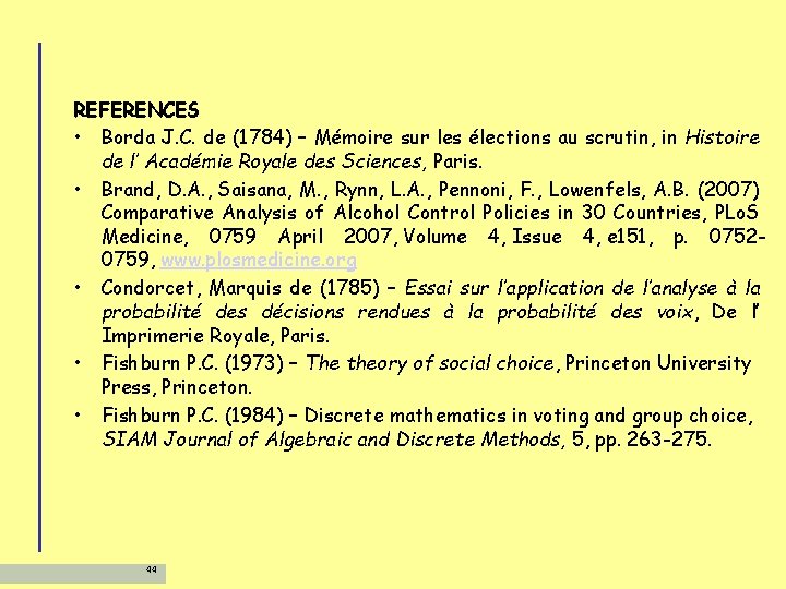 REFERENCES • Borda J. C. de (1784) – Mémoire sur les élections au scrutin,