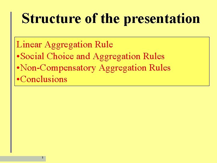 Structure of the presentation Linear Aggregation Rule • Social Choice and Aggregation Rules •