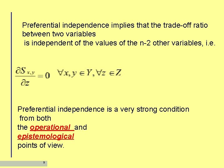 Preferential independence implies that the trade-off ratio between two variables is independent of the