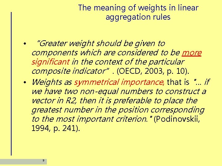 The meaning of weights in linear aggregation rules • “Greater weight should be given