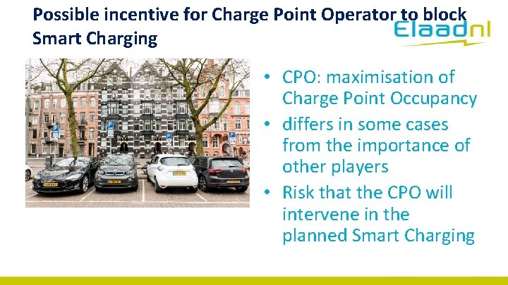 Possible incentive for Charge Point Operator to block Smart Charging • CPO: maximisation of