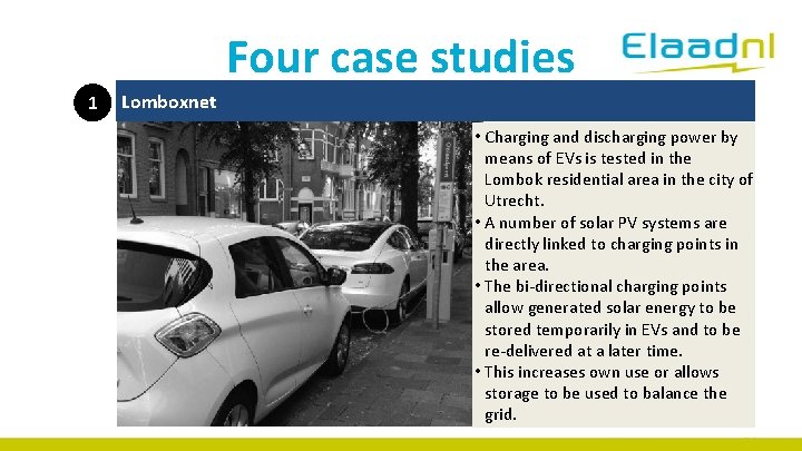 Four case studies 1 Lomboxnet • Charging and discharging power by means of EVs
