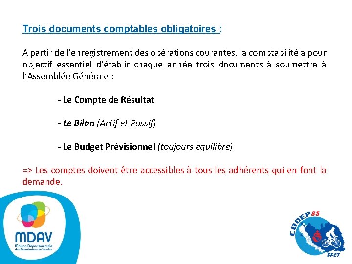 Trois documents comptables obligatoires : A partir de l’enregistrement des opérations courantes, la comptabilité