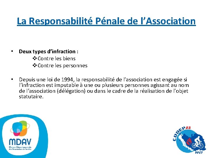 La Responsabilité Pénale de l’Association • Deux types d’infraction : v. Contre les
