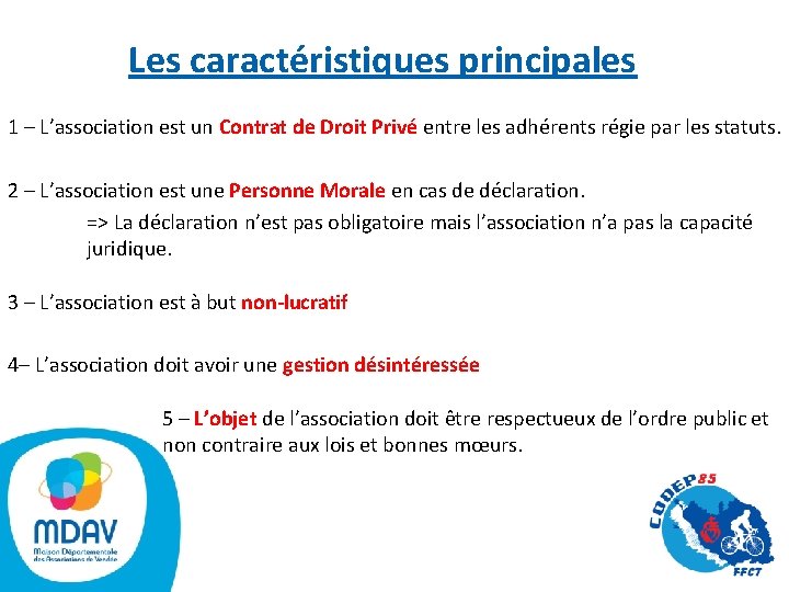 Les caractéristiques principales 1 – L’association est un Contrat de Droit Privé entre les