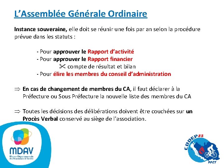 L’Assemblée Générale Ordinaire Instance souveraine, elle doit se réunir une fois par an selon