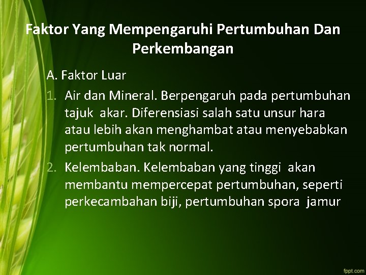 Faktor Yang Mempengaruhi Pertumbuhan Dan Perkembangan A. Faktor Luar 1. Air dan Mineral. Berpengaruh