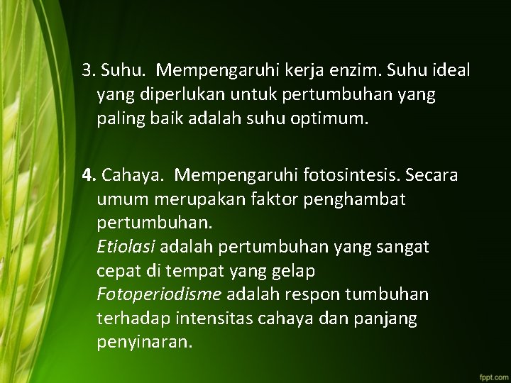 3. Suhu. Mempengaruhi kerja enzim. Suhu ideal yang diperlukan untuk pertumbuhan yang paling baik