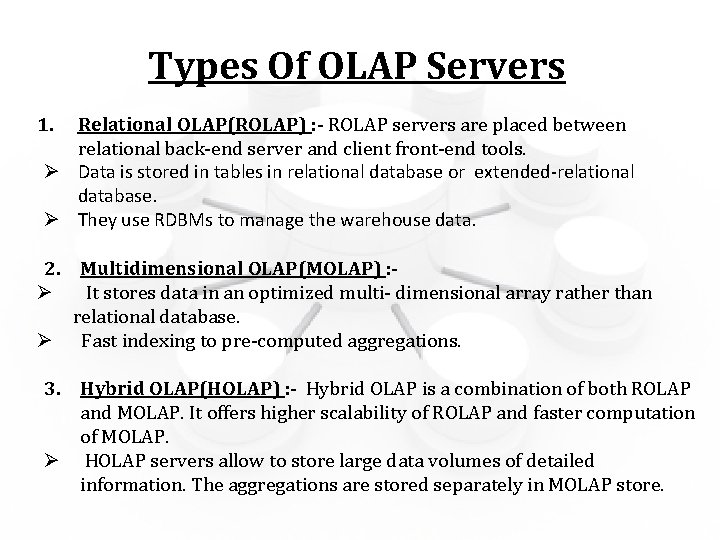 Types Of OLAP Servers 1. Relational OLAP(ROLAP) : - ROLAP servers are placed between