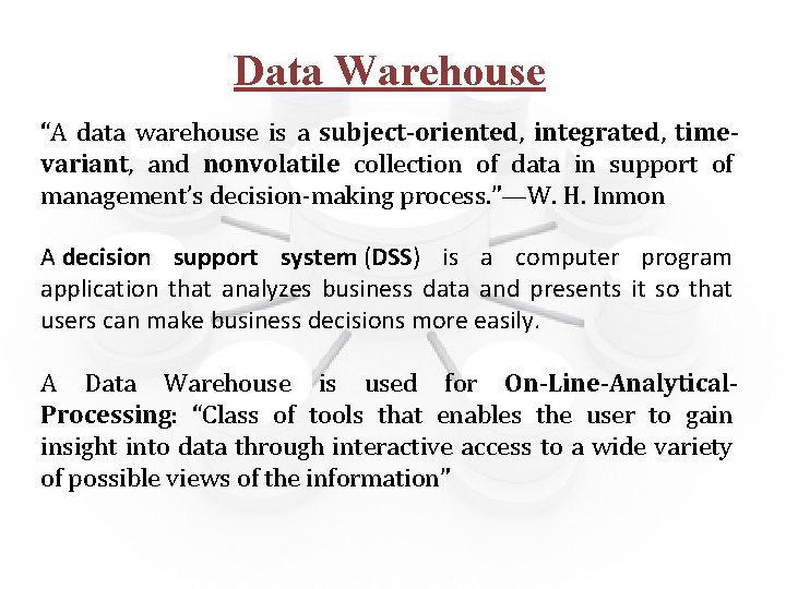 Data Warehouse “A data warehouse is a subject-oriented, integrated, timevariant, and nonvolatile collection of