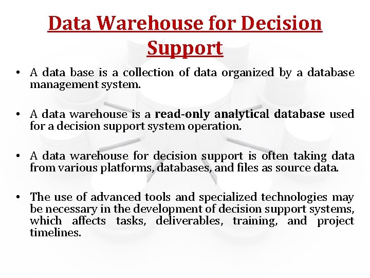 Data Warehouse for Decision Support • A data base is a collection of data