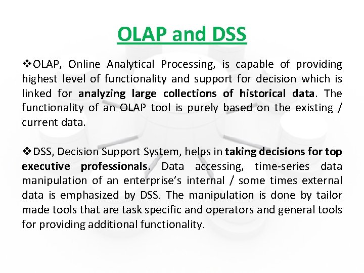 OLAP and DSS v. OLAP, Online Analytical Processing, is capable of providing highest level