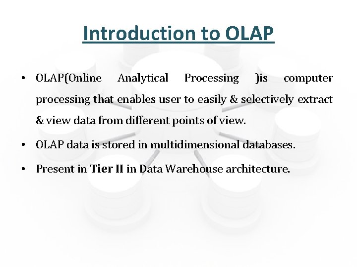 Introduction to OLAP • OLAP(Online Analytical Processing )is computer processing that enables user to