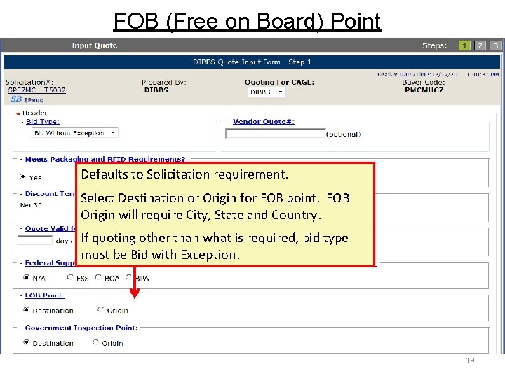 FOB (Free on Board) Point Defaults to Solicitation requirement. Select Destination or Origin for
