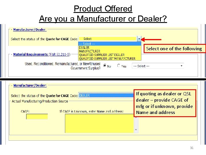 Product Offered Are you a Manufacturer or Dealer? Select one of the following If