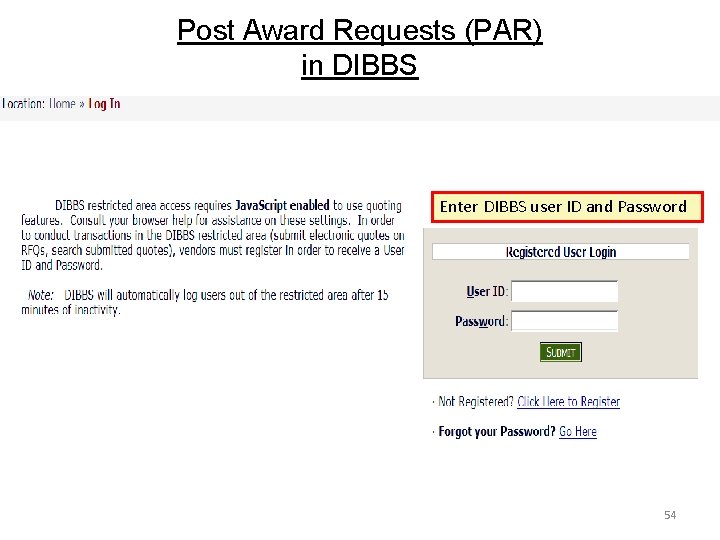 Post Award Requests (PAR) in DIBBS Enter DIBBS user ID and Password 54 