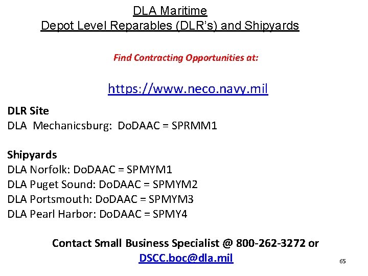 DLA Maritime Depot Level Reparables (DLR’s) and Shipyards Find Contracting Opportunities at: https: //www.