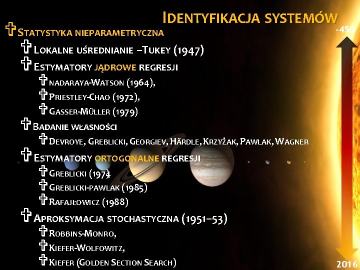 IDENTYFIKACJA SYSTEMÓW -450 VSTATYSTYKA NIEPARAMETRYCZNA VLOKALNE UŚREDNIANIE –TUKEY (1947) VESTYMATORY JĄDROWE REGRESJI VNADARAYA-WATSON (1964),