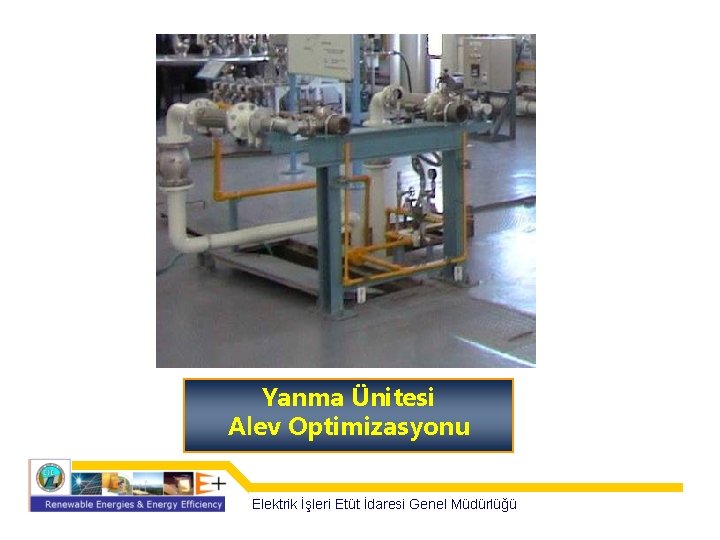 Yanma Ünitesi Alev Optimizasyonu Elektrik İşleri Etüt İdaresi Genel Müdürlüğü 