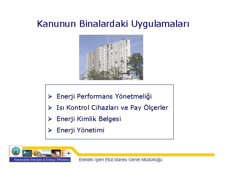 Kanunun Binalardaki Uygulamaları Ø Enerji Performans Yönetmeliği Ø Isı Kontrol Cihazları ve Pay Ölçerler