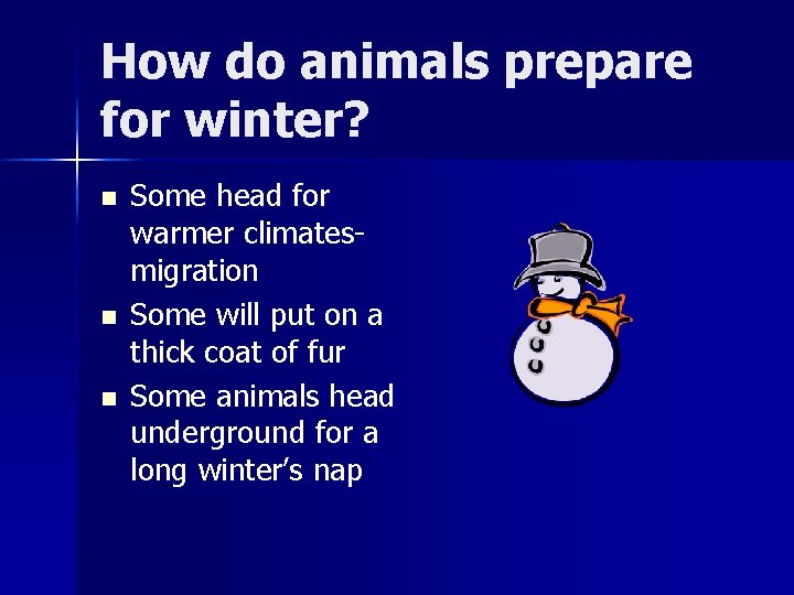 How do animals prepare for winter? n n n Some head for warmer climatesmigration
