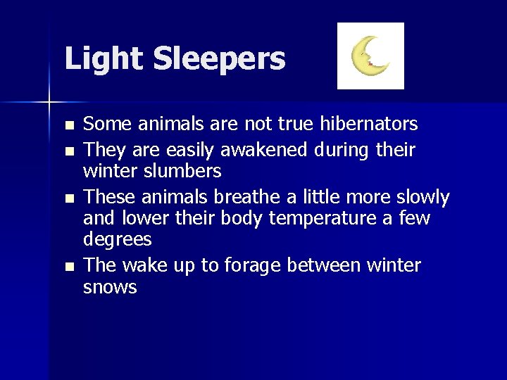 Light Sleepers n n Some animals are not true hibernators They are easily awakened