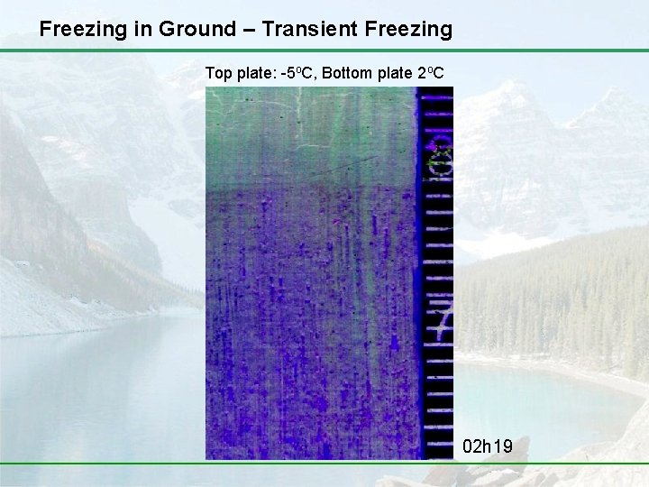 Freezing in Ground – Transient Freezing Top plate: -5 o. C, Bottom plate 2