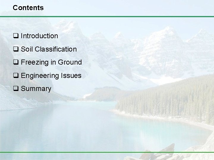 Contents q Introduction q Soil Classification q Freezing in Ground q Engineering Issues q