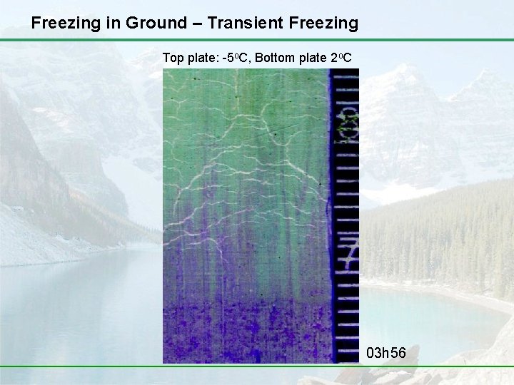 Freezing in Ground – Transient Freezing Top plate: -5 o. C, Bottom plate 2