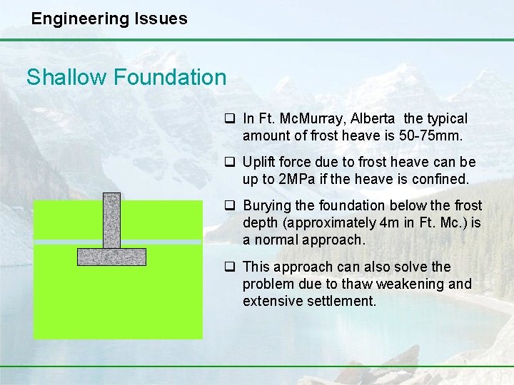 Engineering Issues Shallow Foundation q In Ft. Mc. Murray, Alberta the typical amount of