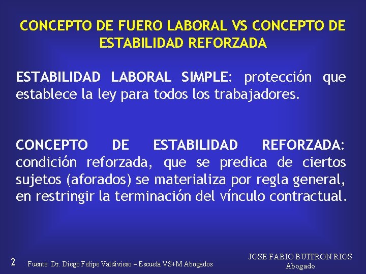CONCEPTO DE FUERO LABORAL VS CONCEPTO DE ESTABILIDAD REFORZADA ESTABILIDAD LABORAL SIMPLE: protección que